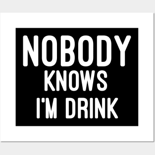 Nobody knows i'm Drunk Posters and Art